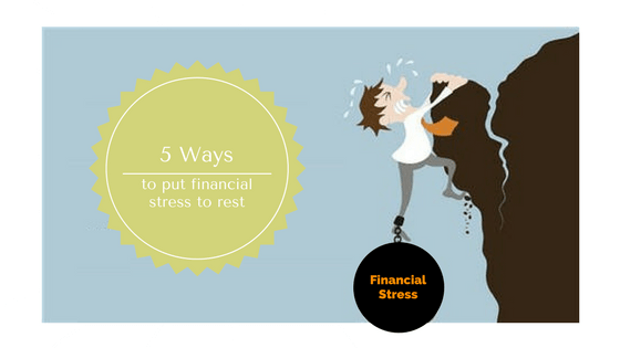 5 Ways to put financial stress to rest