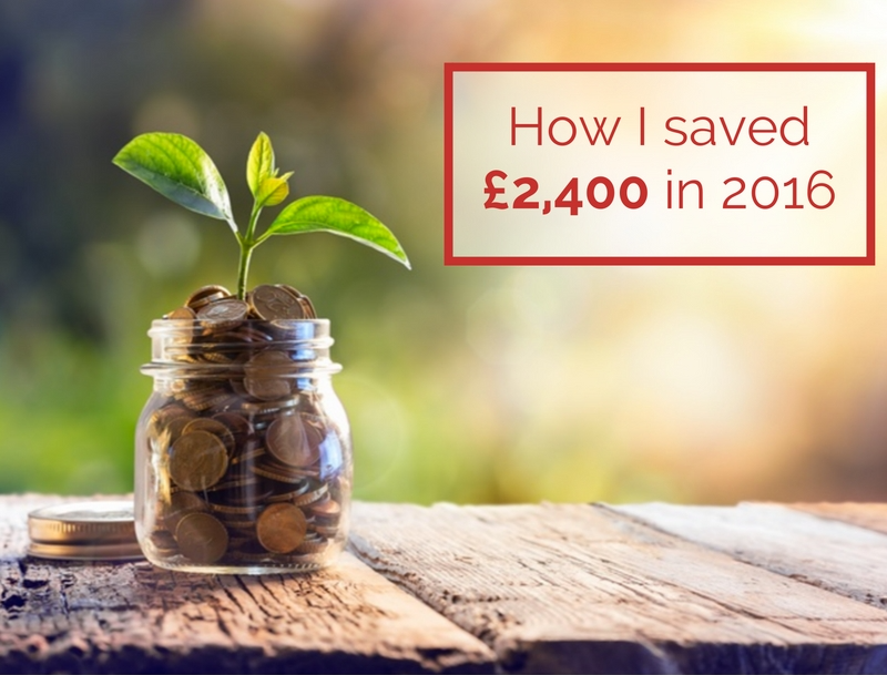 How I saved £2,400 in 2016