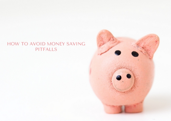 How to avoid money saving pitfalls