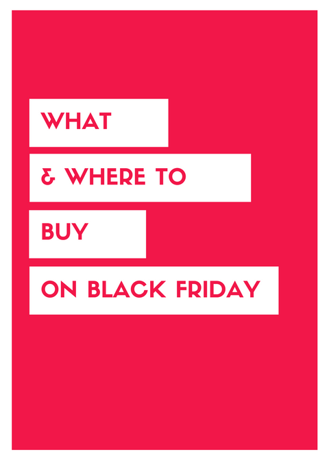 Black Friday : What and Where to Buy on Black Friday 2016